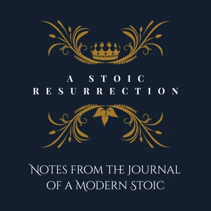 A Stoic Resurrection: Notes from the Journal of a Modern Stoic by Kontext