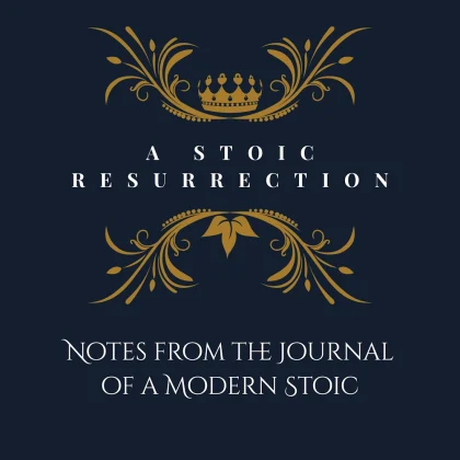 A Stoic Resurrection: Notes from the Journal of a Modern Stoic by Kontext